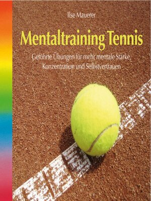 cover image of Mentaltraining Tennis--Geführte Übungen für mehr mentale Stärke, Konzentration und Selbstvertrauen (Ungekürzt)